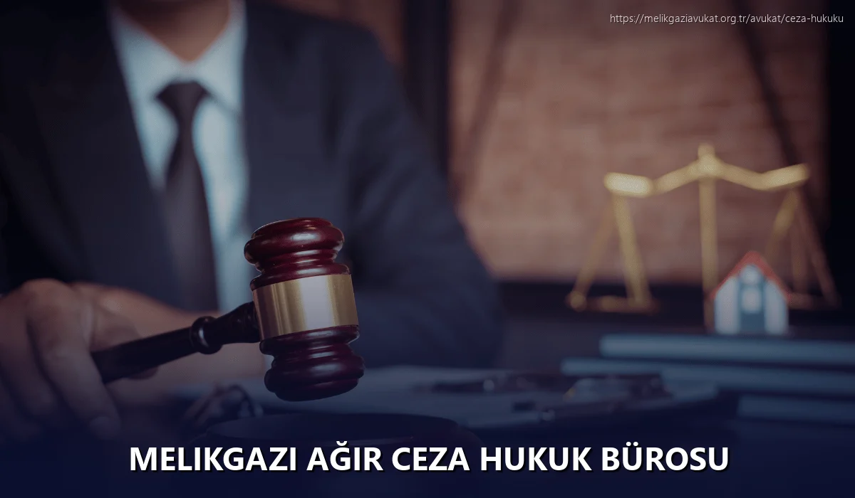 Melikgazi Ağır Ceza Hukuk Bürosu