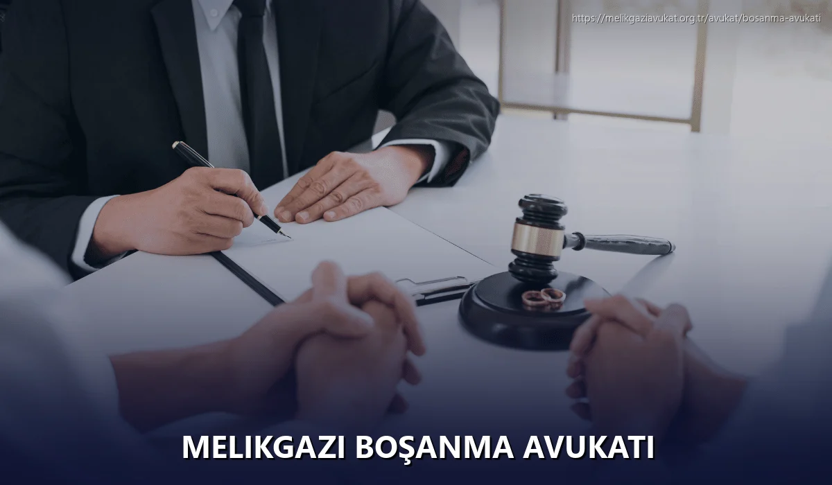 Melikgazi Boşanma Avukatı