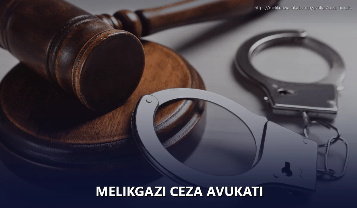 Melikgazi Ceza Avukatı