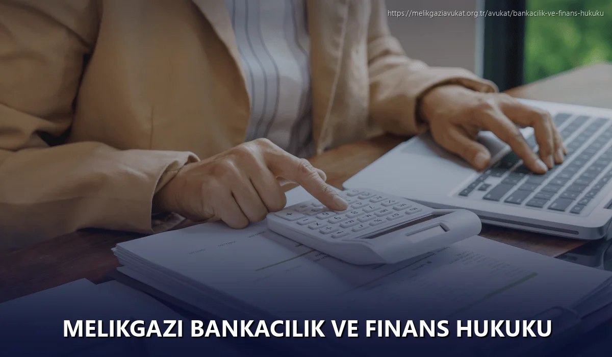 Melikgazi Bankacılık ve Finans Hukuku