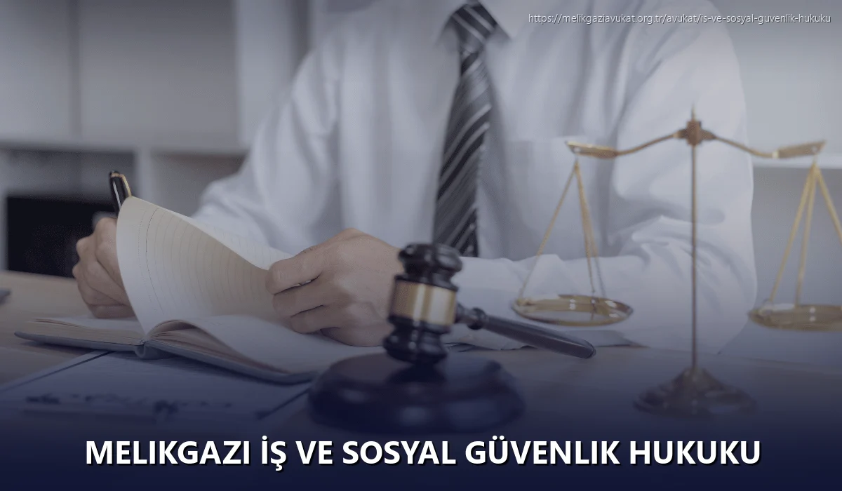 Melikgazi İş ve Sosyal Güvenlik Hukuku
