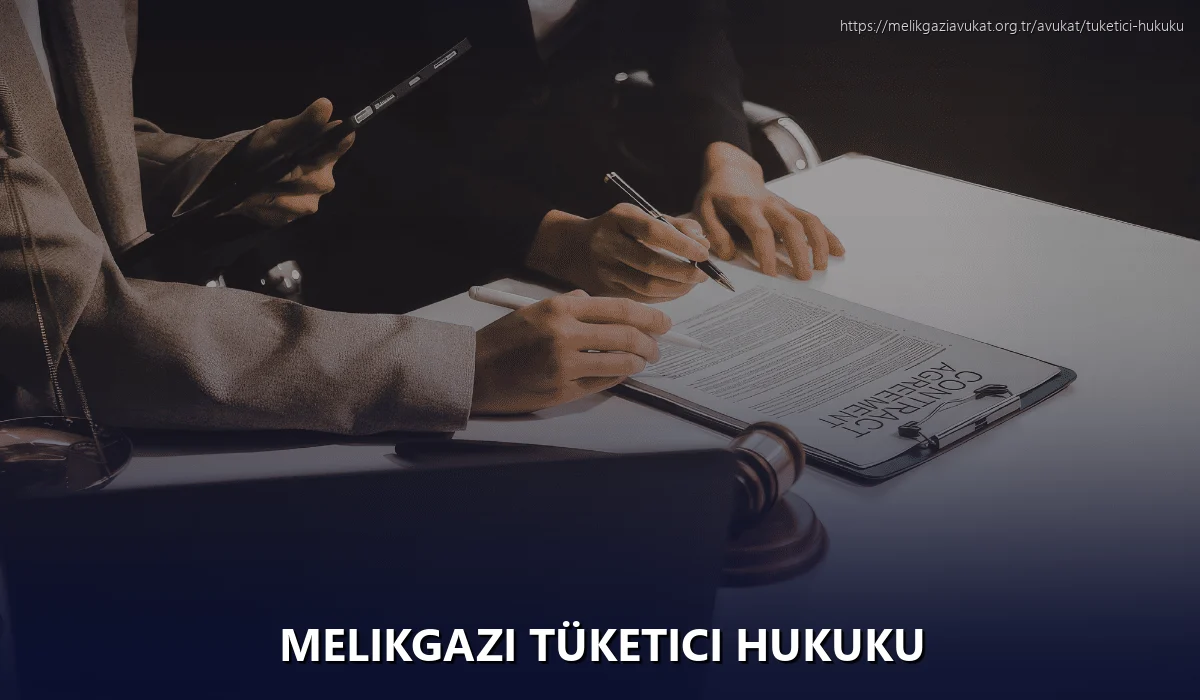 Melikgazi Tüketici Hukuku